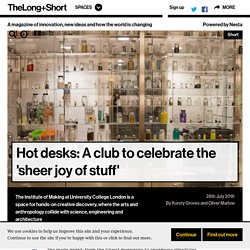 Hot desks: A club to celebrate the 'sheer joy of stuff' - The Long and Short