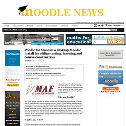 Poodle for Moodle: a desktop Moodle install for offline testing, learning and course construction  