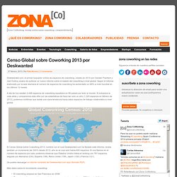 Censo Global sobre Coworking 2013 por Deskwanted : Zona CoWorking, revista online sobre coworking y emprendimiento