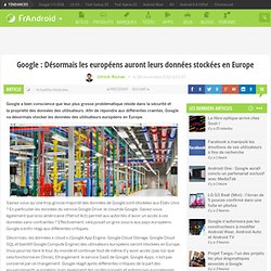 Google : Désormais les européens auront leurs données stockées en Europe