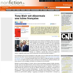 Tony Blair est désormais une icône française - Nonfiction.fr le