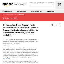 Amazon Newsroom - En France, les clients Amazon Music peuvent désormais accèder aux playlists Amazon Music et à plusieurs milliers de stations sans aucun coût, grâce à la publicité.