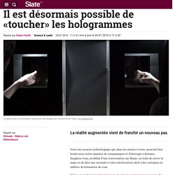 Il est désormais possible de «toucher» les hologrammes