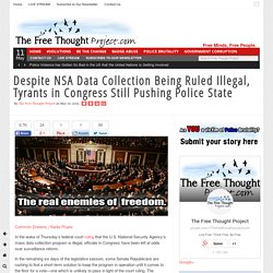 Despite NSA Data Collection Being Ruled Illegal, Tyrants in Congress Still Pushing Police State