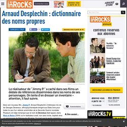 Arnaud Desplechin : dictionnaire des noms propres