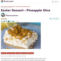 Easter Dessert : Pineapple Slice - The Kitchen Magpie