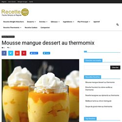 Mousse mangue dessert au thermomix - délice crémeux pour votre dessert