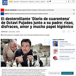 El desternillante 'Diario de cuarentena' de Octavi Pujades junto a su padre: risas, disfraces, amor y mucho papel higiénico