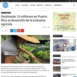 Destinarán 16 millones en Puerto Rico al desarrollo de la industria agrícola