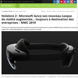 Hololens 2 : Microsoft lance son nouveau casque de réalité augmentée... toujours à destination des entreprises - MWC 2019