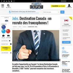 Jobs. Destination Canada : on recrute des francophones !