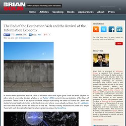 The End of the Destination Web and the Revival of the Information Economy Brian Solis