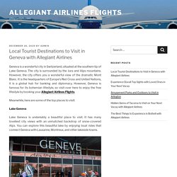 Local Tourist Destinations to Visit in Geneva with Allegiant Airlines