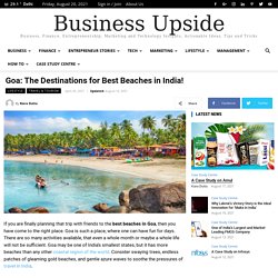 Goa: The Destinations for Best Beaches in India! - Business Upside India