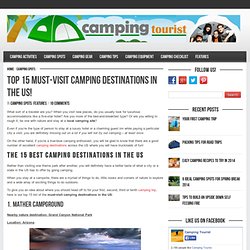 Camping Destinations: Top 15 Must Visit US Campgrounds