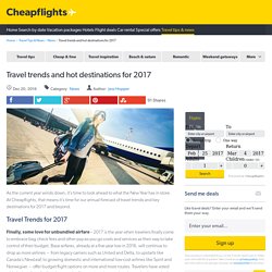 Travel Trends & Hot Vacation Destinations for 2017