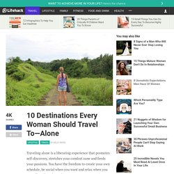 10 Destinations Every Woman Should Travel To—Alone