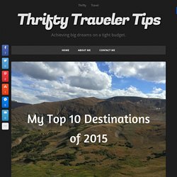 My Top 10 Destinations of 2015 - Thrifty Traveler Tips