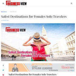 Safest Destinations for Females Solo Travelers