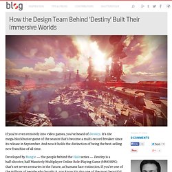 How the 'Destiny' Design Team Built Their Immersive Worlds