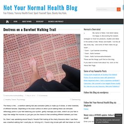 Destress on a Barefoot Walking Trail - Not Your Normal Health Blog