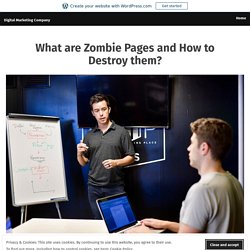 What are Zombie Pages and How to Destroy them? – Digital Marketing Company