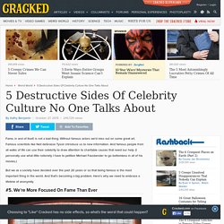 5 Destructive Sides Of Celebrity Culture No One Talks About