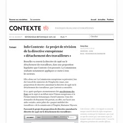 Info Contexte - Le projet de révision de la directive européenne « détachement des travailleurs »