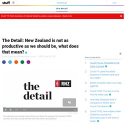 The Detail: New Zealand is not as productive as we should be, what does that mean?