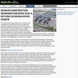 DETAILED CONSTRUCTION DRAWINGS FOR RETAIL PLAY A KEY ROLE IN DESIGN-OFFER-CONSTR