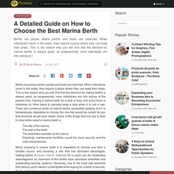 A Detailed Guide on How to Choose the Best Marina Berth