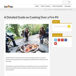 A Detailed Guide on Cooking Over a Fire Pit