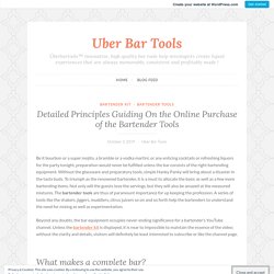 Detailed Principles Guiding On the Online Purchase of the Bartender Tools – Uber Bar Tools