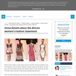 Know Details about the African Women’s Fashion Statement - Buzz Sharing