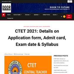 CTET 2021: Details on Application form, Admit card, Exam date & Syllabus