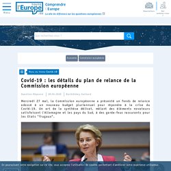 Covid-19 : les détails du plan de relance de la Commission européenne - Covid-19 - Toute l'Europe