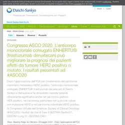 Daiichi Sankyo Astrazeneca presentano i risultati dei trial di Fase II al Congresso ASCO 2020