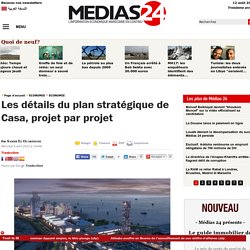 Les détails du plan stratégique de Casa, projet par projet
