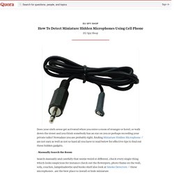 How To Detect Miniature Hidden Microphones Usin... - EU Spy Shop - Quora