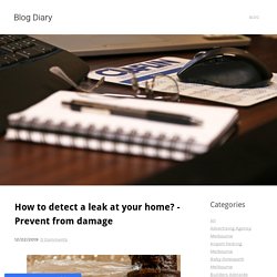 How to detect a leak at your home? - Prevent from damage - Blog Diary