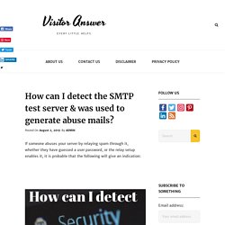 How can I detect the SMTP test server & was used to generate abuse mails?
