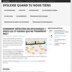 Comment détecter un dyslexique ? Voici les 37 signes qui ne trompent pas ! - Dyslexie quand tu nous tiensDyslexie quand tu nous tiens