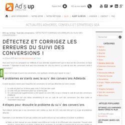 Détectez et corrigez les erreurs du suivi des conversions !