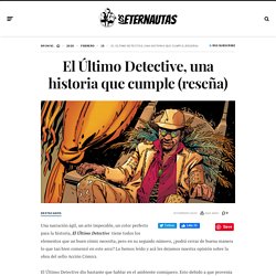 El Último Detective, una historia que cumple (reseña) – Los Eternautas