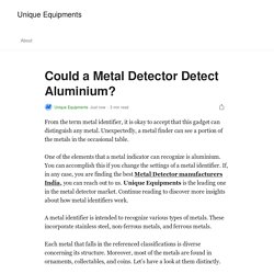 Could a Metal Detector Detect Aluminium?
