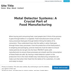 Metal Detector Systems: A Crucial Part of Food Manufacturing