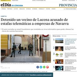 Detenido un vecino de Lucena acusado de estafas telemáticas a empresas de Navarra