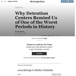 Why Detention Centers Remind Us of One of the Worst Periods in History