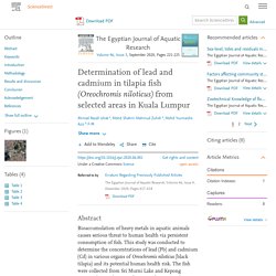The Egyptian Journal of Aquatic Research Volume 46, Issue 3, September 2020, Determination of lead and cadmium in tilapia fish (Oreochromis niloticus) from selected areas in Kuala Lumpur