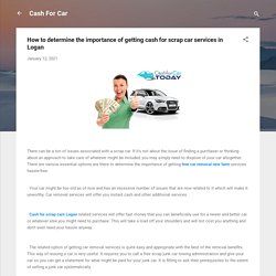 How to determine the importance of getting cash for scrap car services in Logan